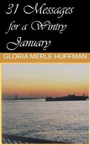 Read 31 Messages for a Wintry January (Short Messages for a Long Year) - Gloria Merle Huffman file in ePub