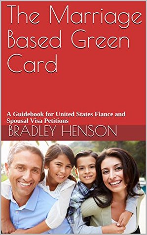 Download The Marriage Based Green Card: A Guidebook for United States Fiancé and Spousal Visa Petitions - Bradley Henson | ePub