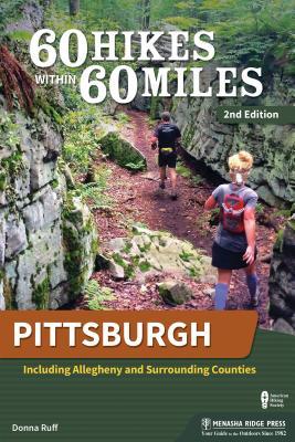 Full Download 60 Hikes Within 60 Miles: Pittsburgh: Including Allegheny and Surrounding Counties - Donna Ruff | PDF