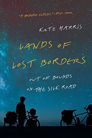 Full Download Lands of Lost Borders: Out of Bounds on the Silk Road - Kate Harris | ePub