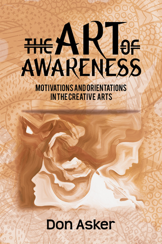Download The Art of Awareness: Motivations and Orientations in the Creative Arts - Don Asker | ePub