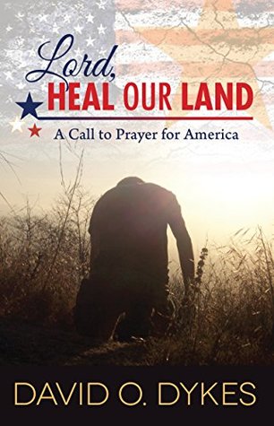 Read Online Lord, Heal Our Land: A Call to Prayer for America - David O Dykes file in ePub