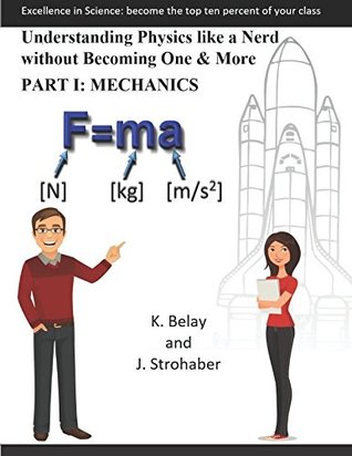 Read Online Understanding Physics Like a Nerd Without Becoming One & More: PART I: Mechanics - Kalayu Belay file in PDF