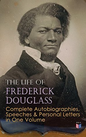 Full Download The Life of Frederick Douglass: Complete Autobiographies, Speeches & Personal Letters in One Volume: My Escape from Slavery, Narrative of the Life of Frederick  The Color Line, The Church and Prejudice - Frederick Douglass | PDF