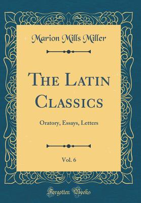 Read The Latin Classics, Vol. 6: Oratory, Essays, Letters (Classic Reprint) - Marion Mills Miller file in ePub