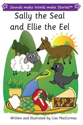 Read Online Sally the Seal and Ellie the Eel: Sounds Make Words Make Stories, Plus Level, Series 2, Book 2 - Lisa Maccormac file in PDF
