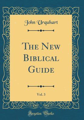 Download The New Biblical Guide, Vol. 3 (Classic Reprint) - John Urquhart file in ePub