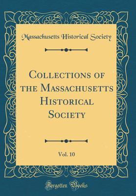 Download Collections of the Massachusetts Historical Society, Vol. 10 (Classic Reprint) - Massachusetts Historical Society file in ePub