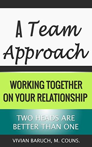 Read A Team Approach: Working Together on Your Relationship - Two Heads are Better Than One (Successful Relationships Book 3) - Vivian Baruch | ePub