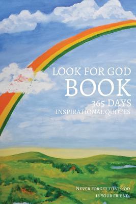 Read Online Look for God Book 365 Days Inspirational Quotes: Never Forget That God Is Your Friend. 6x9 Inches - Pie Parker file in ePub