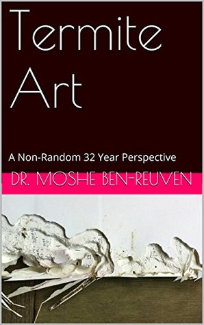 Download Termite Art: A Non-Random 32 Year Perspective - Dr. Moshe Ben-Reuven file in ePub