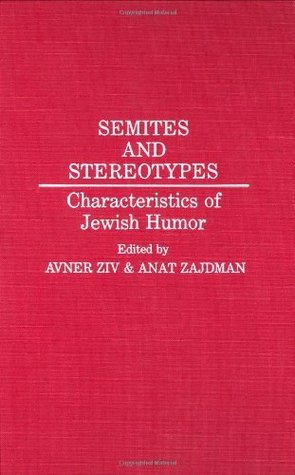 Download Semites and Stereotypes: Characteristics of Jewish Humor (Contributions in Ethnic Studies) - Avner Ziv | PDF