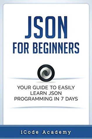 Read Json for Beginners: Your Guide to Easily Learn Json in 7 Days - iCode Academy file in PDF