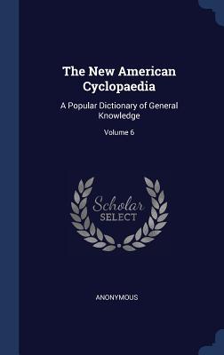 Read The New American Cyclopaedia: A Popular Dictionary of General Knowledge; Volume 6 - Anonymous file in ePub