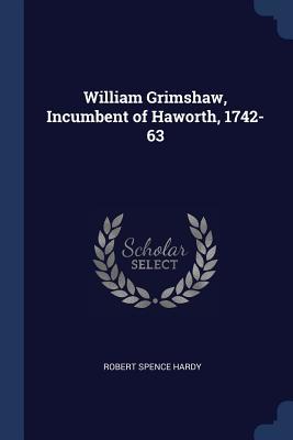 Download William Grimshaw, Incumbent of Haworth, 1742-63 - Robert Spence Hardy file in ePub