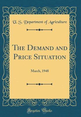 Download The Demand and Price Situation: March, 1948 (Classic Reprint) - U.S. Department of Agriculture file in ePub