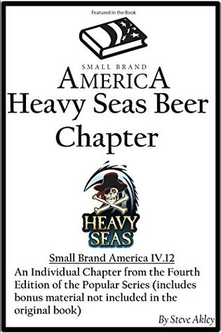 Read Online Small Brand America IV.12: Heavy Seas Beer Chapter - Steve Akley file in ePub