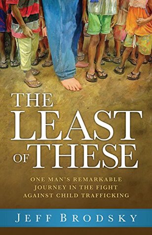 Download The Least of These: One Man's Remarkable Journey in the Fight Against Child Trafficking - Jeff Brodsky file in PDF