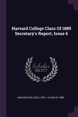 Read Harvard College Class of 1889 Secretary's Report, Issue 6 - Harvard College (1780- ) Class of 1889 file in PDF