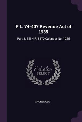 Full Download P.L. 74-407 Revenue Act of 1935: Part 3. Bill H.R. 8870 Calendar No. 1265 - Anonymous file in PDF