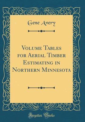 Download Volume Tables for Aerial Timber Estimating in Northern Minnesota (Classic Reprint) - Gene Avery file in ePub