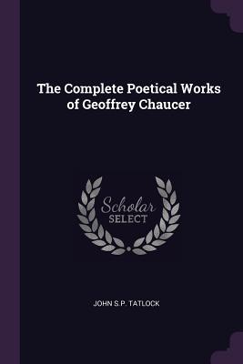 Full Download The Complete Poetical Works of Geoffrey Chaucer - John S P Tatlock | PDF