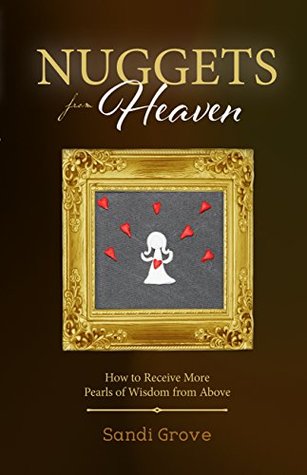 Download Nuggets from Heaven: How to Receive More Pearls of Wisdom from Above - Sandi Grove | ePub