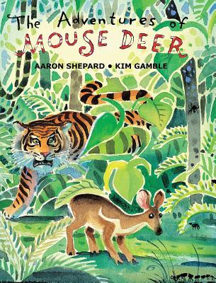 Read The Adventures of Mouse Deer: Favorite Tales of Southeast Asia - Aaron Shepard file in PDF