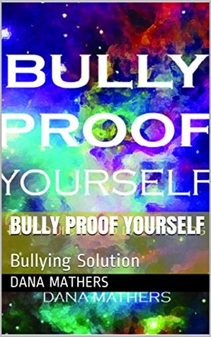 Read BULLY PROOF YOURSELF: Bully Proof Yourself Technique - Dana Mathers | ePub