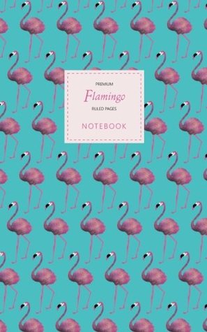 Read Flamingo Notebook - Ruled Pages - Premium: (Blue Edition) Fun notebook / jotter with 96 ruled / lined pages - A5 / 5x8 inches / 12.7x20.3cm / Junior Legal Pad - chubbypineapple | ePub