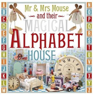 Read Online Mr and Mrs Mouse and Their Magical Alphabet House - Rosie Greening file in ePub