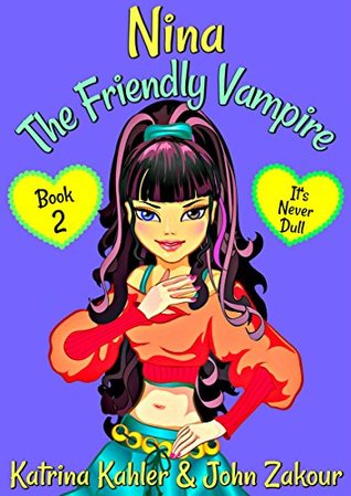 Full Download It's Never Dull (Nina the Friendly Vampire #2) - Katrina Kahler | ePub