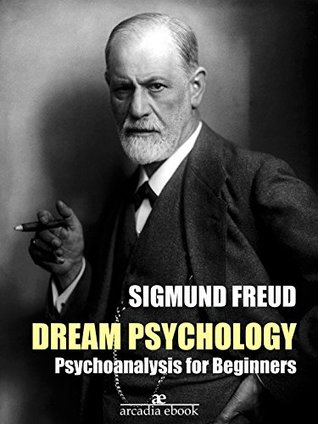 Read Online Dream Psychology: Psychoanalysis for Beginners (Annotated) - Sigmund Freud | ePub