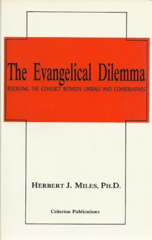 Read The Evangelical Dilemma: Resolving the Conflict Between Liberals and Conservativ - Herbert J. Miles file in ePub