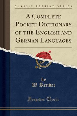 Full Download A Complete Pocket Dictionary of the English and German Languages (Classic Reprint) - W Render file in ePub