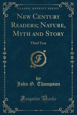 Read New Century Readers; Nature, Myth and Story: Third Year (Classic Reprint) - John G Thompson file in ePub