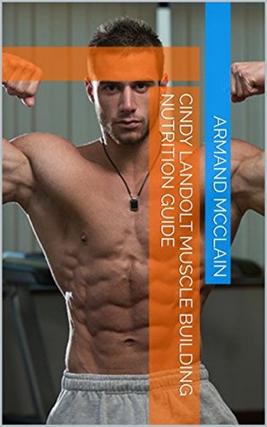 Download Cindy Landolt Muscle Building Nutrition Guide - Armand McClain file in ePub