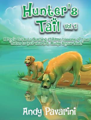 Download Hunter's Tail Vol. 1: A Dog's Guide to Teaching Children Lessons of Love - Pavarini Andy | ePub