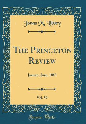 Full Download The Princeton Review, Vol. 59: January-June, 1883 (Classic Reprint) - Jonas M Libbey | ePub