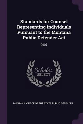 Full Download Standards for Counsel Representing Individuals Pursuant to the Montana Public Defender ACT: 2007 - Montana Office of the State Public Defe file in ePub