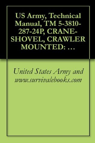 Download US Army, Technical Manual, TM 5-3810-287-24P, CRANE-SHOVEL, CRAWLER MOUNTED: DIESEL ENGINE DRIVEN, 12 1/2 TON CAPACITY, RATED WITH 3/4 CU YD (NSN 3810-00-937-3939) THEW-LORAIN MODEL L36M - U.S. Army file in PDF