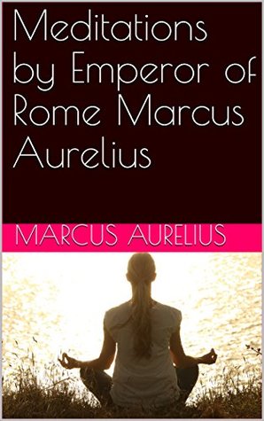 Full Download Meditations by Emperor of Rome Marcus Aurelius - Marcus Aurelius file in ePub