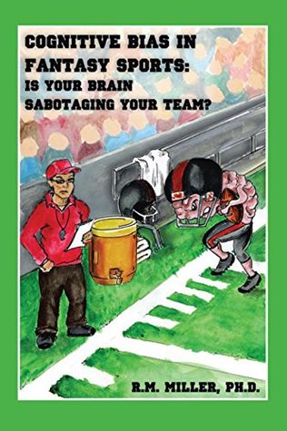Full Download Cognitive Bias in Fantasy Sports: Is Your Brain Sabotaging Your Team? - R.M. Miller file in PDF
