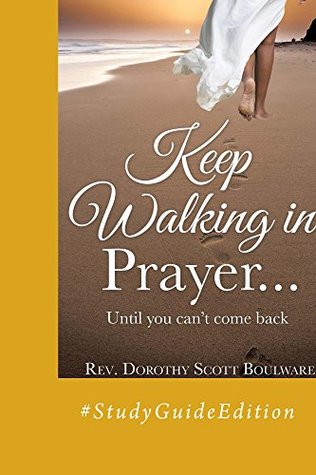 Full Download Keep Walking in Prayer.until you can’t come back: #StudyGuideEdition - Dorothy Boulware file in ePub