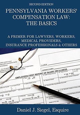 Full Download Pennsylvania Workers' Compensation Law: The Basics - Daniel Siegel | ePub
