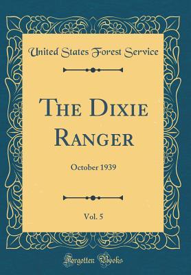 Download The Dixie Ranger, Vol. 5: October 1939 (Classic Reprint) - United States Forest Service | ePub