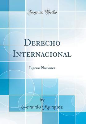 Download Derecho Internacional: Ligeras Nociones (Classic Reprint) - Gerardo Marquez file in PDF