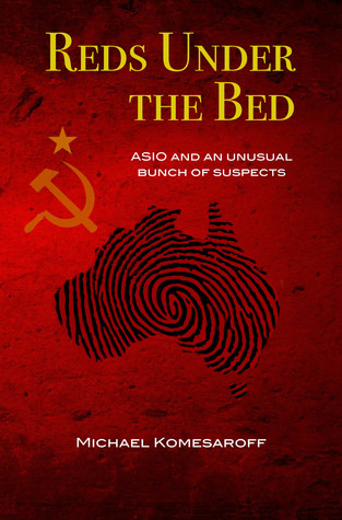 Full Download Reds Under the Bed: ASIO and an unusual bunch of suspects - Michael Komesaroff file in PDF
