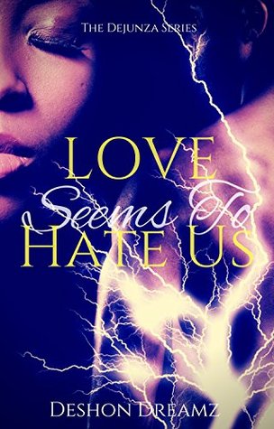 Download Love Seems To Hate Us (The Dejunza Series Book 2) - Deshon Dreamz file in PDF
