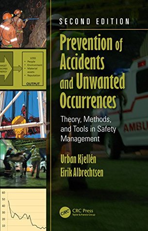 Read Online Prevention of Accidents and Unwanted Occurrences: Theory, Methods, and Tools in Safety Management, Second Edition - Urban Kjellen file in ePub